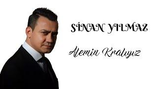 Sinan Yılmaz - Alemin Kralıyız