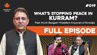 What's Stopping Peace in Kurram? | Munir Bangash on Conflicts & Solutions | Chinar Kay Pattay #019