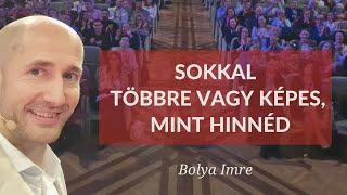 Sokkal többre vagy képes mint hinnéd 2024-ben | Bolya Imre