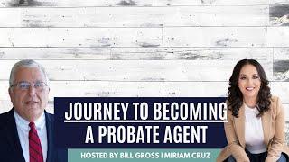 The Journey To Becoming A Probate Real Estate Agent | with Miriam Cruz