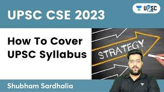 How To Cover UPSC Syllabus? Shubham Sardhalia | UPSC 101