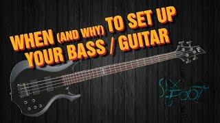 When to Set Up Your Bass / Guitar