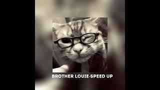 Brother louie-speed up