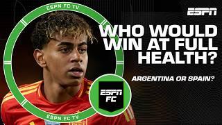 Who would win at full health: Argentina or Spain?  | ESPN FC Extra Time