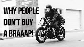 Why People don't buy a Braaap.