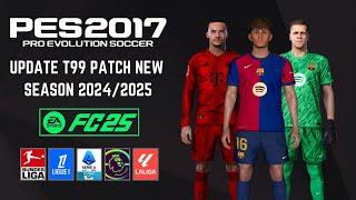 PES 2017 T99 Patch Update New Season 2024/2025  All Competitions - Download & Install