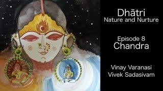 Dhātri | EP 08 - Chandra (Moon) | Vivek Sadasivam and Vinay Varanasi