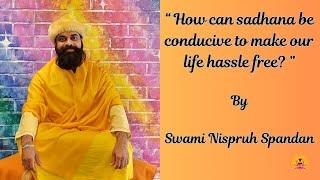 How can sadhana be conducive to make our life hassle free? #saadhna #kriyayoga