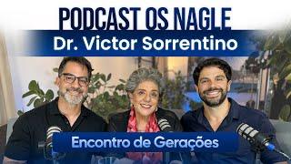 A busca da melhor saúde segundo Dr. Victor Sorrentino - Podcast Os Nagle, o Encontro de Gerações