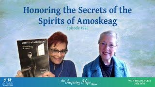 Honoring the Secrets of the Spirits of Amoskeag with Judy Julin - Inspiring Hope #220