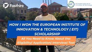 How I Won the European Institute of Innovation &Technology ( EIT) Scholarship| All you need to know