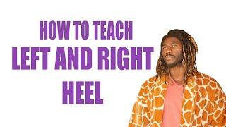 HOW TO TEACH LEFT AND RIGHT HEEL