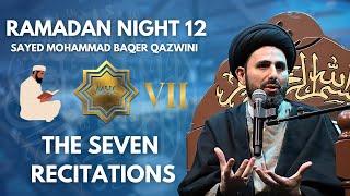 The Seven Recitations - Sayed Mohammad Baqer Qazwini | Ramadan 2025 - Night 12