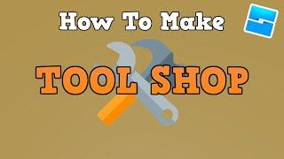 How To Make a SIMPLE TOOL SHOP in Roblox Studio