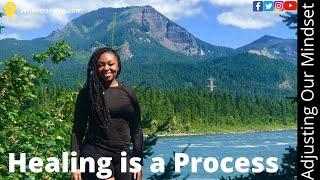 Healing is a Process  | My Healing Journey