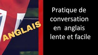 Lente et facile anglais -  (presque 2 heures) Pratique de la conversation en anglais