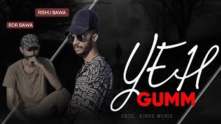 Yeh Gumm - A Journey Through Pain & Dreams | Official Rap Song | Rishu Bawa & Rdr Bawa Prod Rishu M