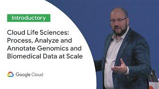 Cloud Life Sciences: Process, Analyze & Annotate Genomics & Biomedical Data at Scale (Next ‘19 UK)