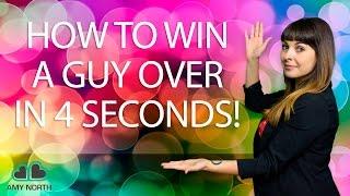 How to Win A Man Over In 4 Seconds (Mind. Blown.)