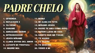 Padre Chelo-Llévate Mi Tristeza :1 Hora Música De Oracion Padre Chelo De Música Católica(Vol.1)