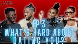 WHAT'S HARD ABOUT DATING YOU? - EP 3 - THE SHOW WITH TOMO TV ft@ashem8762 ANNAIXE and ROCK STONE