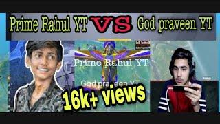 god Praveen YT vs prime Rahul YT solo vs solo close fight ️‍️#god_praveen_yt_vs_prime_rahul_yt1v1