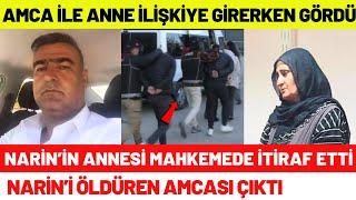 Narin'in Mahkemesi Bitti Narin'i Öldüren Amcası Çıktı Annesi Mahkemede İtiraf Etti