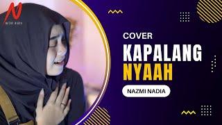 Kapalang Nyaah (Abiel Jatnika) Cover by Nazmi Nadia