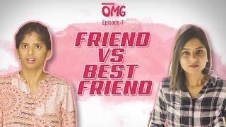 Friend vs Best Friend | OMG E07 | Ft. Dipshi Blessy, Vaishnavi and Madhuri | Put Chutney