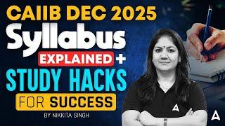 CAIIB Dec 2025 | CAIIB Syllabus Explained & Study Tips | Complete Guide | By Nikkita Singh 