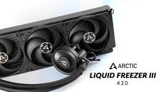 Arctic Liquid Freezer III 420 - The Best Just Got Better