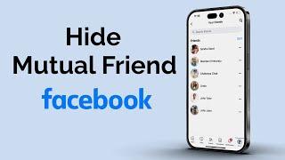 How To Hide Mutual Friend On Facebook?