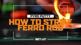 How To Strike a Ferro Rod | Pyro Putty