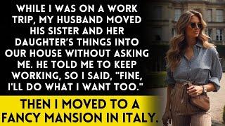 My husband invited his sister and her daughter to live with us! I agreed and we moved to Italy