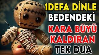 1 DEFA DİNLE BEDENDEKİ KARA BÜYÜYÜ KALDIRAN TEK DUA (Büyü bozma duası, kara büyü bozan dua, büyü)