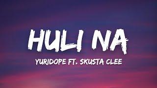 Yuridope - Huli Na ft. Skusta Clee (Lyrics) "sa dami ng maling nangyari"