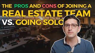 The Pros and Cons of Joining a Real Estate Team vs Going Solo