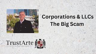 Corps & LLCs - The Big Scam