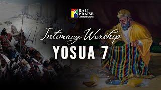 Intimacy Worship | Yosua 7