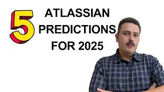 Atlassian 2025 Predictions