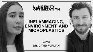 Inflammaging, Environmental Toxins and Microplastics with Dr. David Furman, PhD