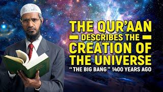 The Quran Describes the Creation of the Universe “The Big Bang” 1400 years ago -Dr Zakir Naik