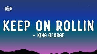 King George - Keep On Rollin (Lyrics)