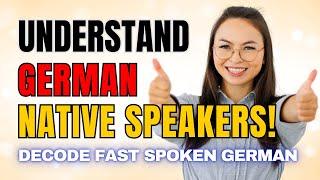 Understand German Native Speakers WITH EASE! | Practical German Lesson