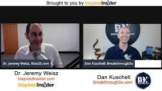 Dan Kuschell of Breakthrough3x on InspiredInsider with Dr. Jeremy Weisz