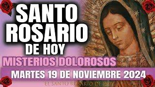 EL SANTO ROSARIO DE HOY MARTES 19 DE NOVIEMBRE 2024 MISTERIOS DOLOROSOS - EL SANTO ROSARIO DE HOY