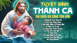 Tuyển Tập 45 Ca Khúc Thánh Ca Tạ Ơn Xin Chúa Soi Sáng Tâm Hồn Con - Đừng Bỏ Con Chúa Ơi, Tình Chúa