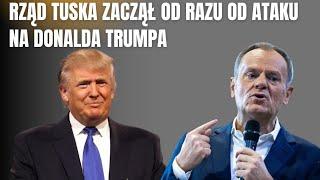 Rząd Tuska zaczął od razu od ataku na Donalda Trumpa