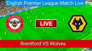 Brentford VS Wolves Match Live Score | English Premier League Match Live Stream 2023