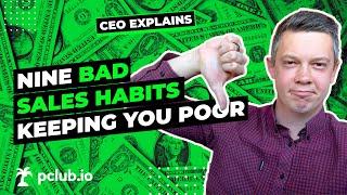 CEO EXPLAINS: 9 Bad Sales Habits Keeping You Poor